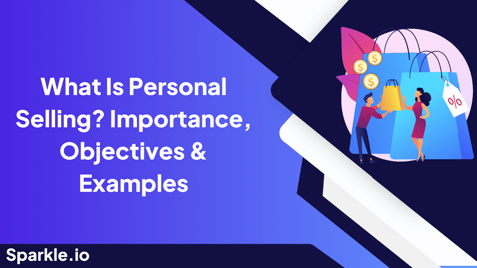 What Is Personal Selling? Importance, Objectives & Examples