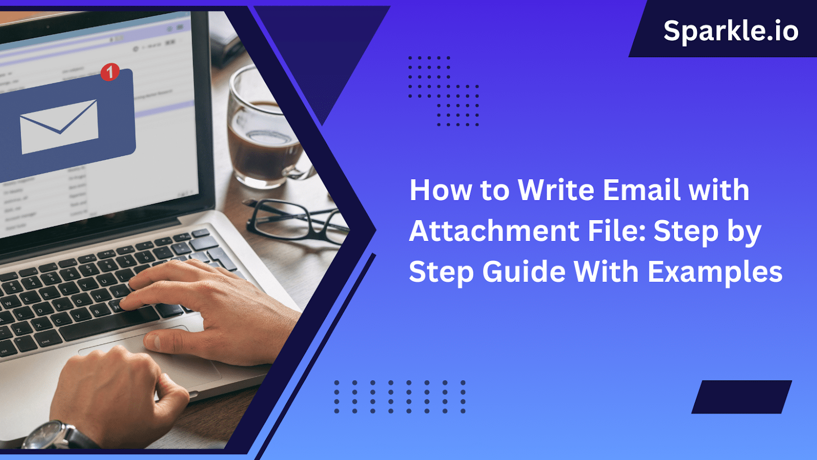 How to Write Email with Attachment File: Step by Step Guide With Examples